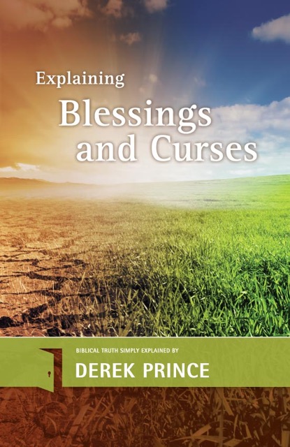 Explaining Blessings and Curses. Derek Prince