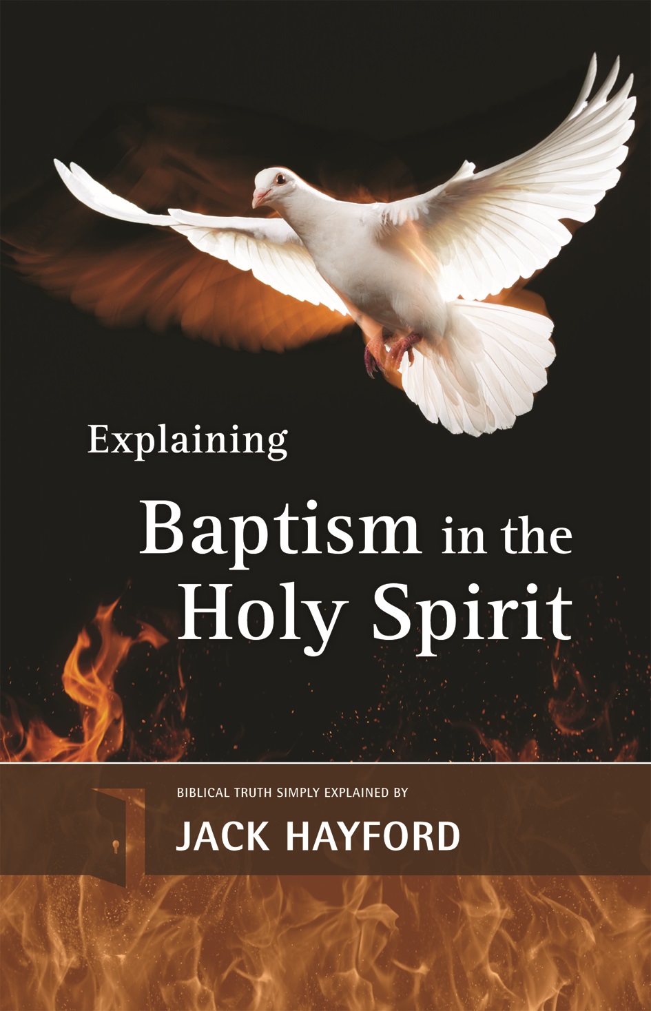Explaining Baptism with the Holy Spirit. Jack Hayford