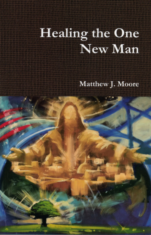 Healing the One New Man - Matthew J. Moore